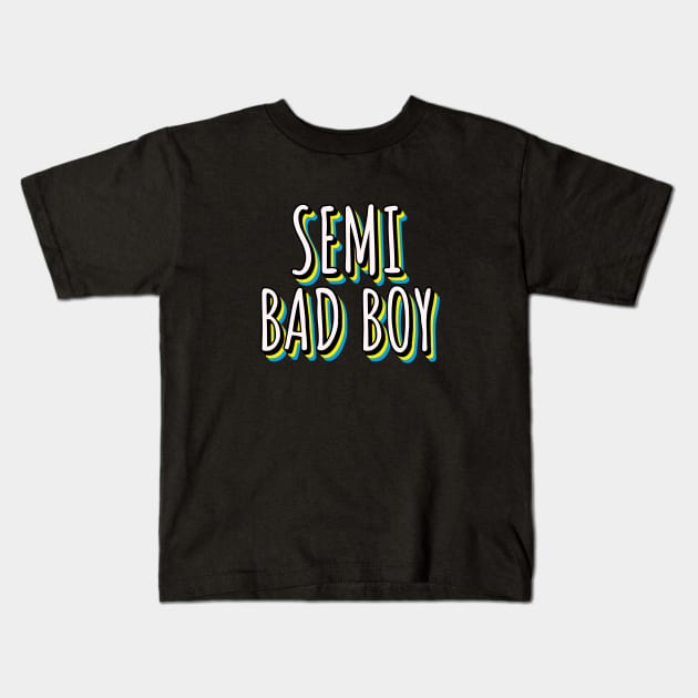 Semi Bad Boy Kids T-Shirt by nightDwight